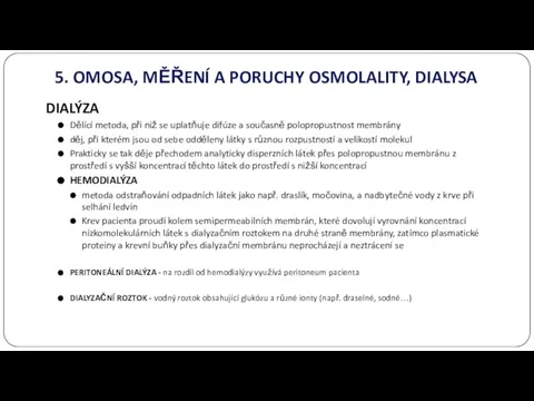 5. OMOSA, MĚŘENÍ A PORUCHY OSMOLALITY, DIALYSA DIALÝZA Dělící metoda, při