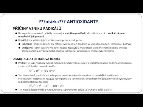 ???otázka??? ANTIOXIDANTY PŘÍČINY VZNIKU RADIKÁLŮ Do organizmu se volné radikály dostávají