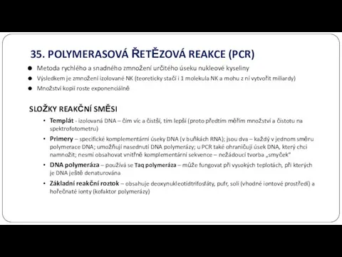 35. POLYMERASOVÁ ŘETĚZOVÁ REAKCE (PCR) Metoda rychlého a snadného zmnožení určitého