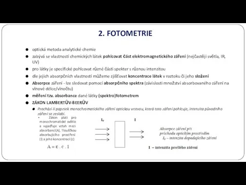 2. FOTOMETRIE optická metoda analytické chemie zabývá se vlastností chemických látek