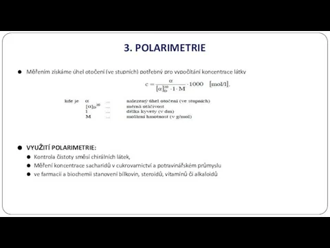 3. POLARIMETRIE Měřením získáme úhel otočení (ve stupních) potřebný pro vypočítání