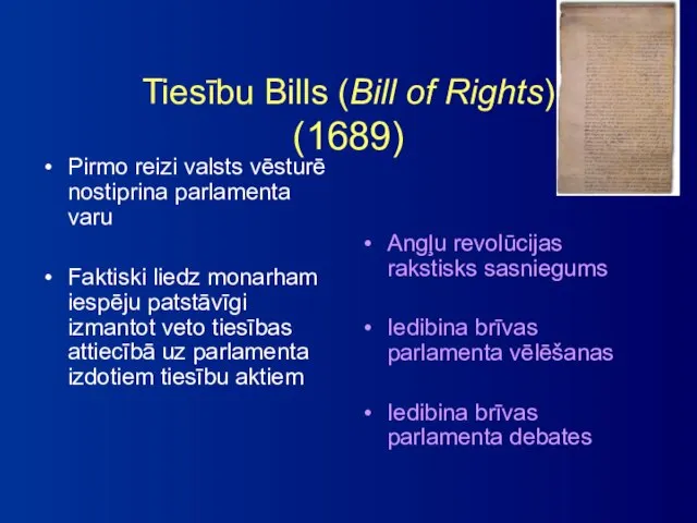 Tiesību Bills (Bill of Rights) (1689) Pirmo reizi valsts vēsturē nostiprina