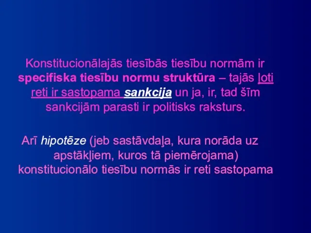 Konstitucionālajās tiesībās tiesību normām ir specifiska tiesību normu struktūra – tajās