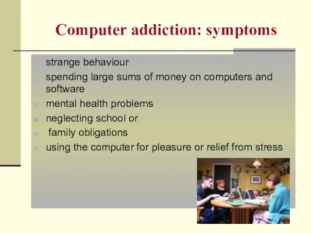 Computer addiction: symptoms strange behaviour spending large sums of money on