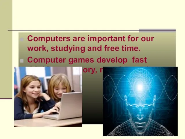 Computers are important for our work, studying and free time. Computer