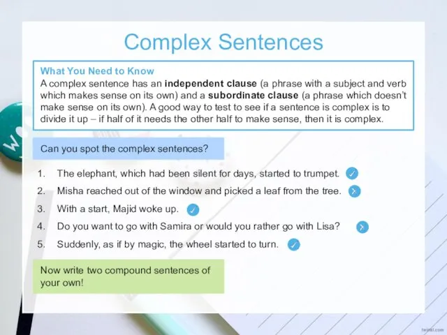 Complex Sentences What You Need to Know A complex sentence has