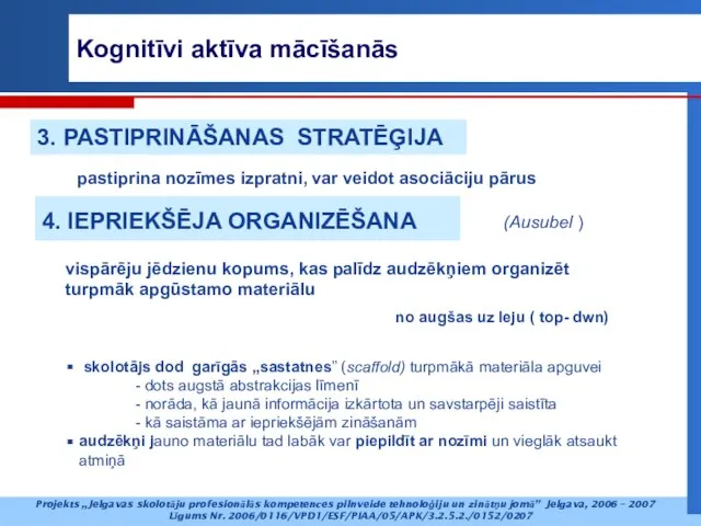 pastiprina nozīmes izpratni, var veidot asociāciju pārus 3. PASTIPRINĀŠANAS STRATĒĢIJA vispārēju