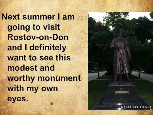 Next summer I am going to visit Rostov-on-Don and I definitely