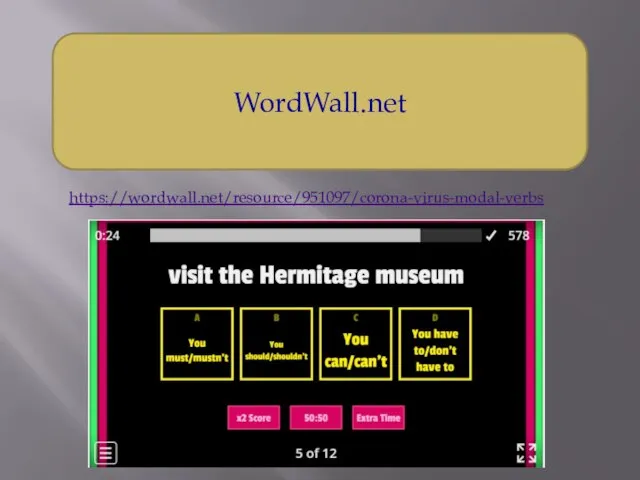 WordWall.net https://wordwall.net/resource/951097/corona-virus-modal-verbs