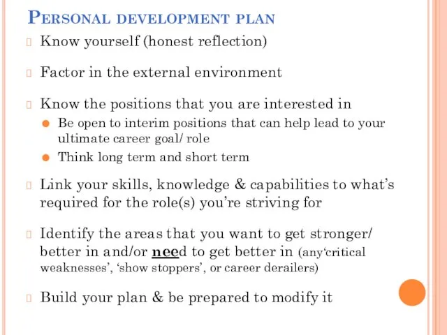 Personal development plan Know yourself (honest reflection) Factor in the external