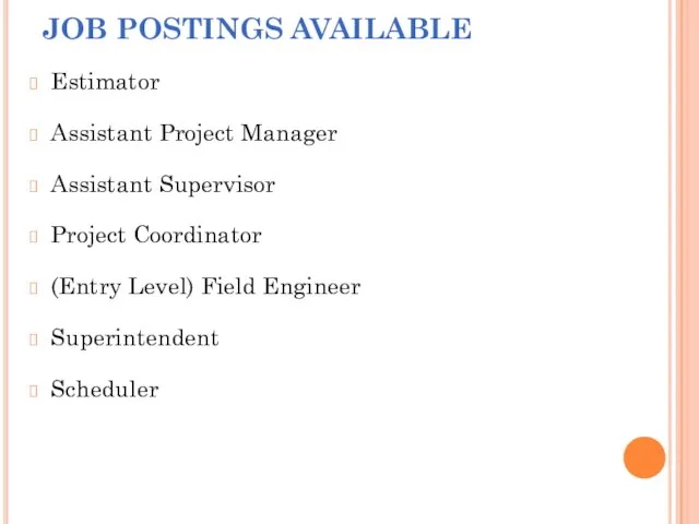 JOB POSTINGS AVAILABLE Estimator Assistant Project Manager Assistant Supervisor Project Coordinator