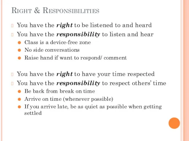 Right & Responsibilities You have the right to be listened to