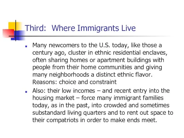 Third: Where Immigrants Live Many newcomers to the U.S. today, like