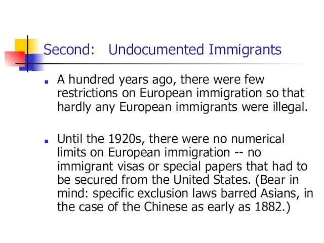 Second: Undocumented Immigrants A hundred years ago, there were few restrictions