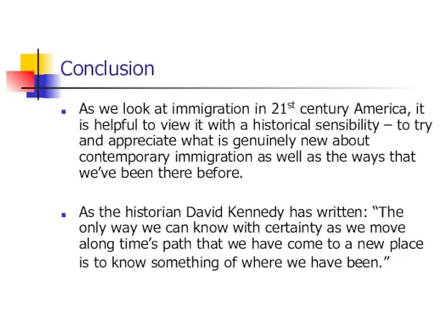 Conclusion As we look at immigration in 21st century America, it