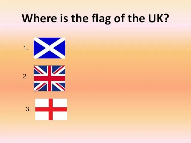 Where is the flag of the UK? 1. 2. 3.