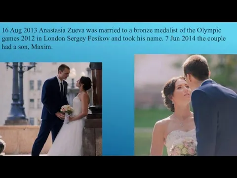 16 Aug 2013 Anastasia Zueva was married to a bronze medalist