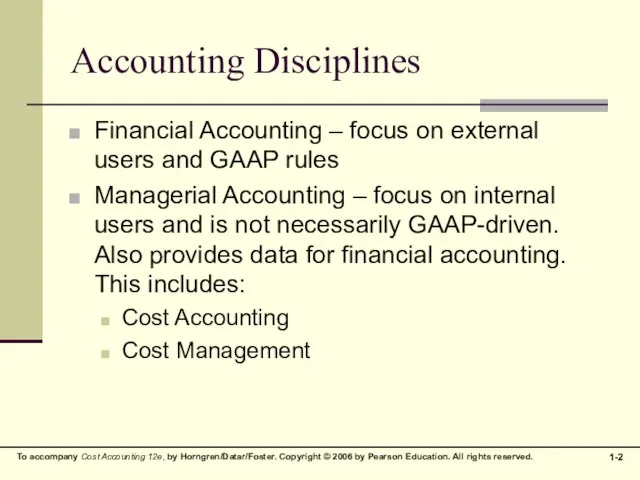 Accounting Disciplines Financial Accounting – focus on external users and GAAP