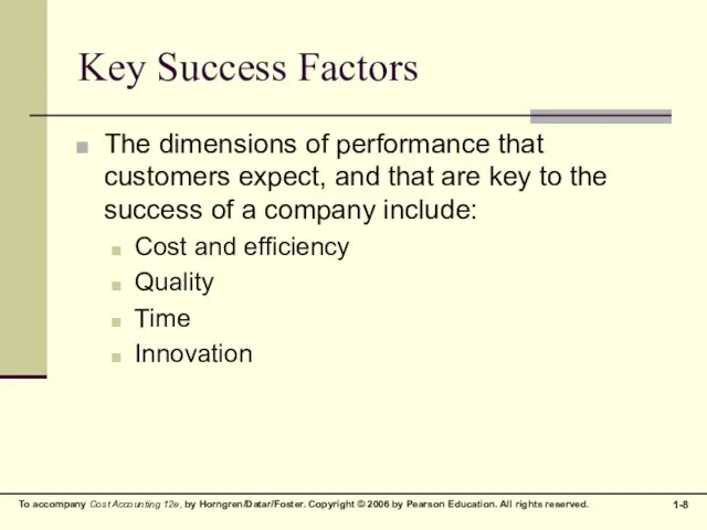 Key Success Factors The dimensions of performance that customers expect, and