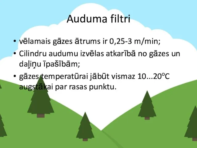 Auduma filtri vēlamais gāzes ātrums ir 0,25-3 m/min; Cilindru audumu izvēlas