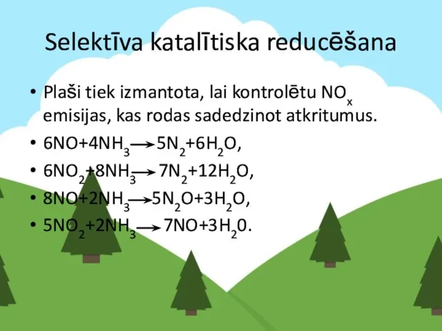 Selektīva katalītiska reducēšana Plaši tiek izmantota, lai kontrolētu NOx emisijas, kas