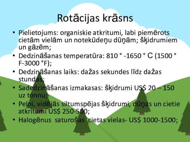 Rotācijas krāsns Pielietojums: organiskie atkritumi, labi piemērots cietām vielām un notekūdeņu