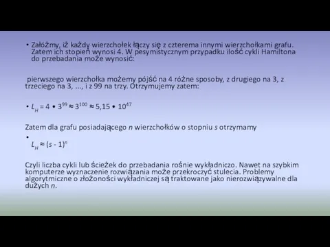 Załóżmy, iż każdy wierzchołek łączy się z czterema innymi wierzchołkami grafu.