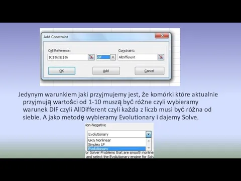 Jedynym warunkiem jaki przyjmujemy jest, że komórki które aktualnie przyjmują wartości