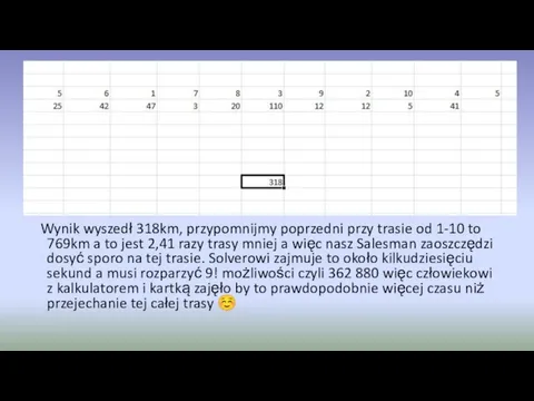 Wynik wyszedł 318km, przypomnijmy poprzedni przy trasie od 1-10 to 769km