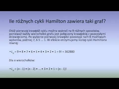 Ile różnych cykli Hamilton zawiera taki graf? Otóż pierwszą krawędź cyklu