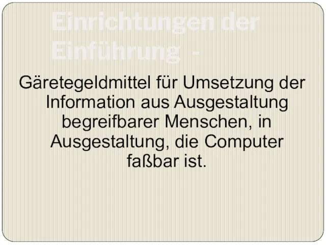 Einrichtungen der Einführung - Gäretegeldmittel für Umsetzung der Information aus Ausgestaltung