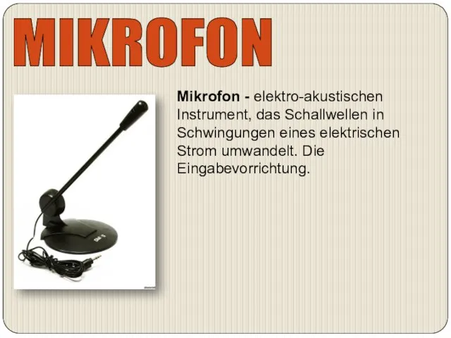 MIKROFON Mikrofon - elektro-akustischen Instrument, das Schallwellen in Schwingungen eines elektrischen Strom umwandelt. Die Eingabevorrichtung.