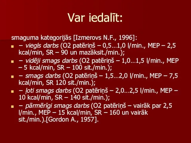 . Var iedalīt: smaguma kategorijās [Izmerovs N.F., 1996]: − viegls darbs