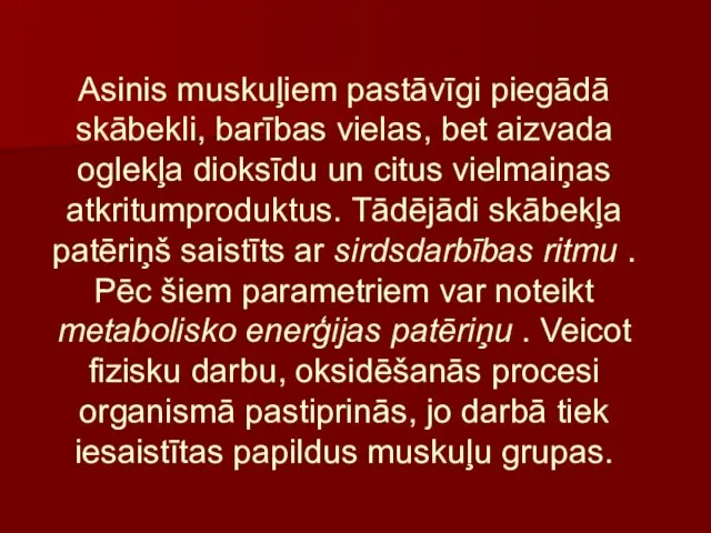 Asinis muskuļiem pastāvīgi piegādā skābekli, barības vielas, bet aizvada oglekļa dioksīdu