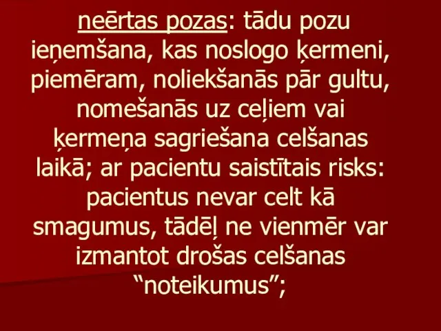 neērtas pozas: tādu pozu ieņemšana, kas noslogo ķermeni, piemēram, noliekšanās pār