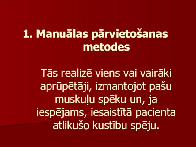 1. Manuālas pārvietošanas metodes Tās realizē viens vai vairāki aprūpētāji, izmantojot