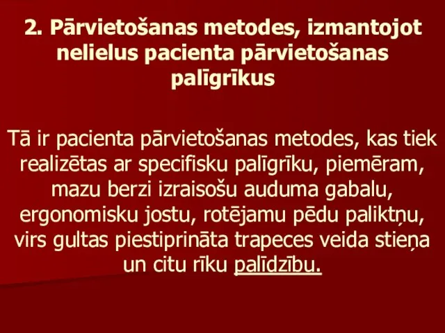 2. Pārvietošanas metodes, izmantojot nelielus pacienta pārvietošanas palīgrīkus Tā ir pacienta