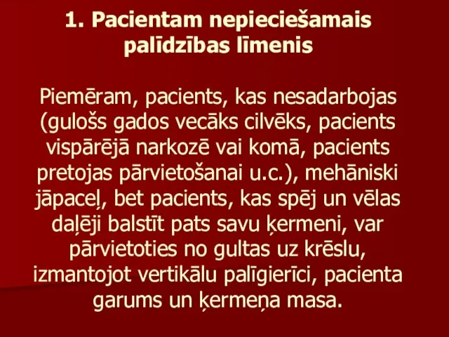 1. Pacientam nepieciešamais palīdzības līmenis Piemēram, pacients, kas nesadarbojas (gulošs gados