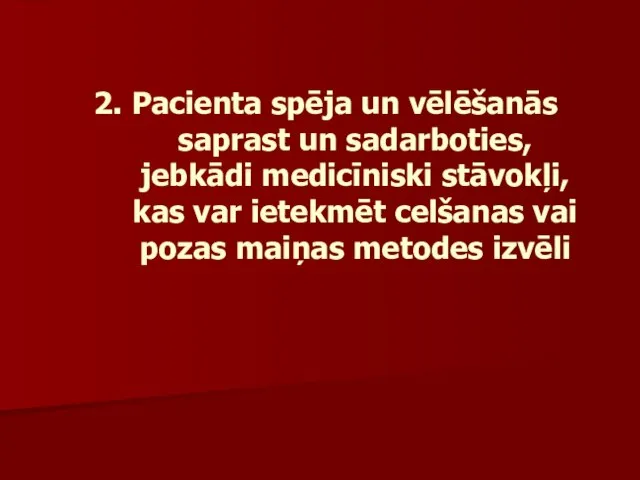 2. Pacienta spēja un vēlēšanās saprast un sadarboties, jebkādi medicīniski stāvokļi,