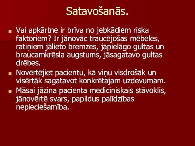 Satavošanās. Vai apkārtne ir brīva no jebkādiem riska faktoriem? Ir jānovāc