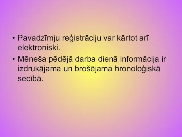 Pavadzīmju reģistrāciju var kārtot arī elektroniski. Mēneša pēdējā darba dienā informācija