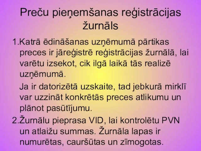 Preču pieņemšanas reģistrācijas žurnāls 1.Katrā ēdināšanas uzņēmumā pārtikas preces ir jāreģistrē