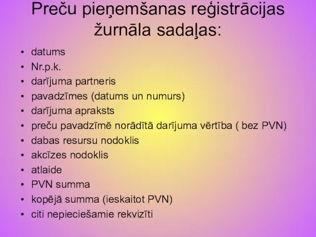 datums Nr.p.k. darījuma partneris pavadzīmes (datums un numurs) darījuma apraksts preču