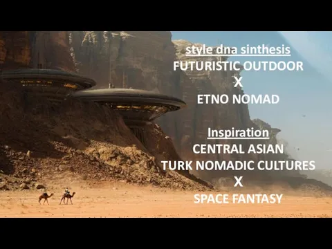 style dna sinthesis FUTURISTIC OUTDOOR Х ETNO NOMAD Inspiration CENTRAL ASIAN