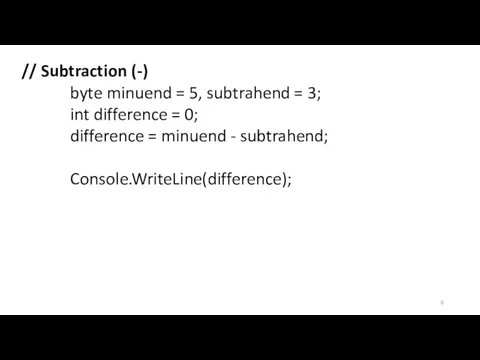 // Subtraction (-) byte minuend = 5, subtrahend = 3; int
