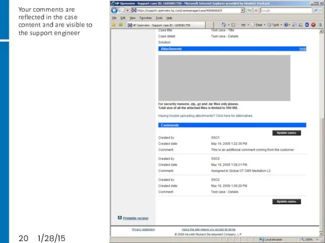1/28/15 Your comments are reflected in the case content and are visible to the support engineer