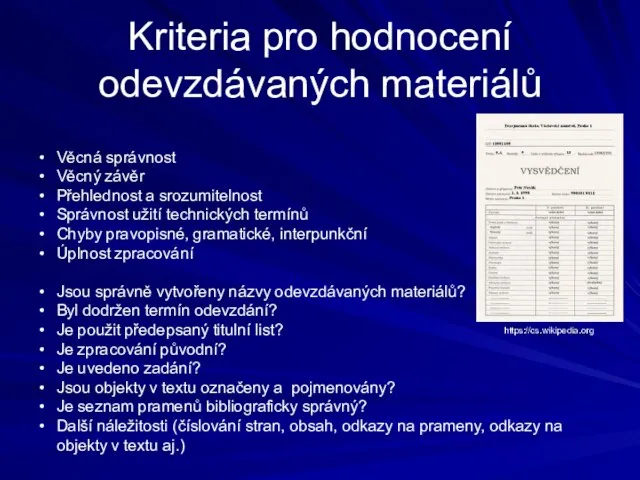 Kriteria pro hodnocení odevzdávaných materiálů Věcná správnost Věcný závěr Přehlednost a