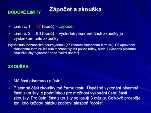 Zápočet a zkouška BODOVÉ LIMITY Limit č. 1 77 (bodů) =