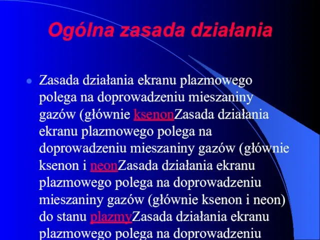 Ogólna zasada działania Zasada działania ekranu plazmowego polega na doprowadzeniu mieszaniny