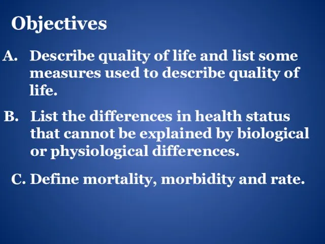 Objectives Describe quality of life and list some measures used to